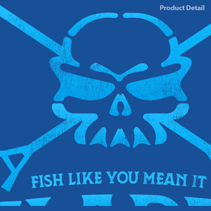 Fish Like You Mean It T-Shirt